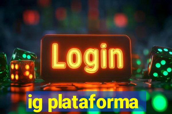 ig plataforma